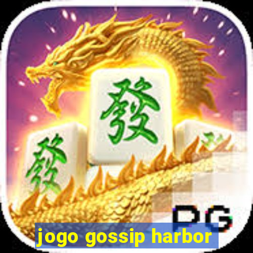 jogo gossip harbor